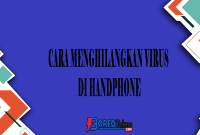 Cara Menghilangkan Virus Di Handphone