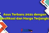 Asus Terbaru 2021 dengan Spesifikasi dan Harga Terjangkau