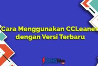 Cara Menggunakan CCLeaner dengan Versi Terbaru