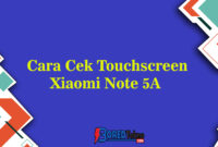 Cara Cek Touchscreen Xiaomi Note 5A