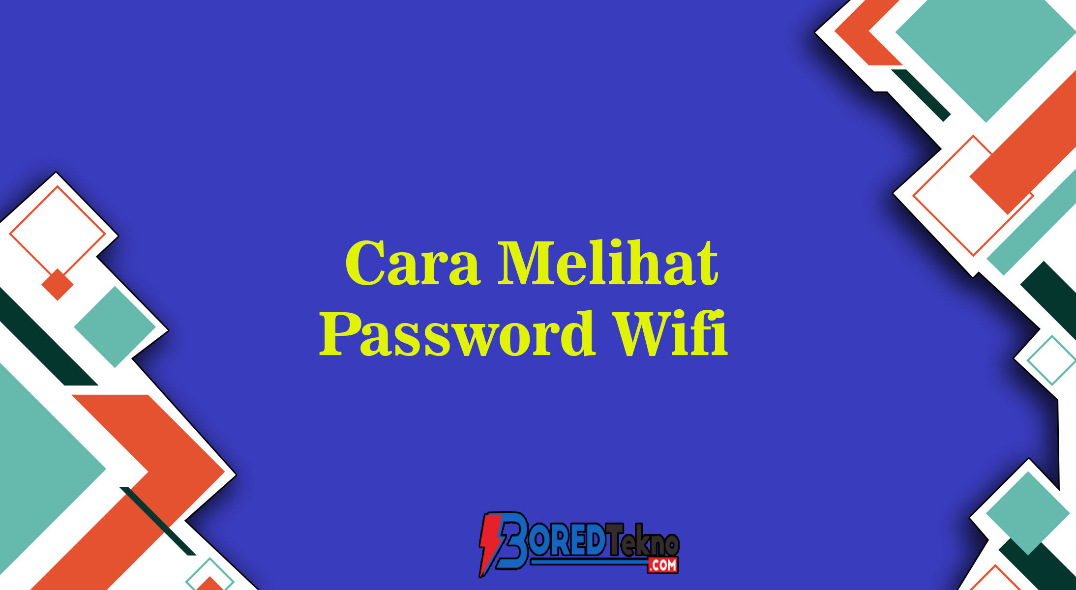 Cara Melihat Password Wi-Fi IndiHome di HP