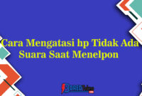 Cara Mengatasi hp Tidak Ada Suara