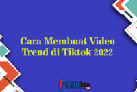 cara membuat video yang lagi trend di tiktok 2022